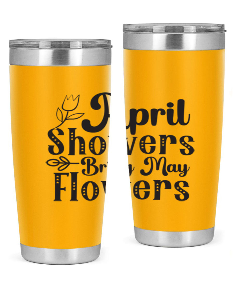 April showers bring may flowers20#- spring- Tumbler