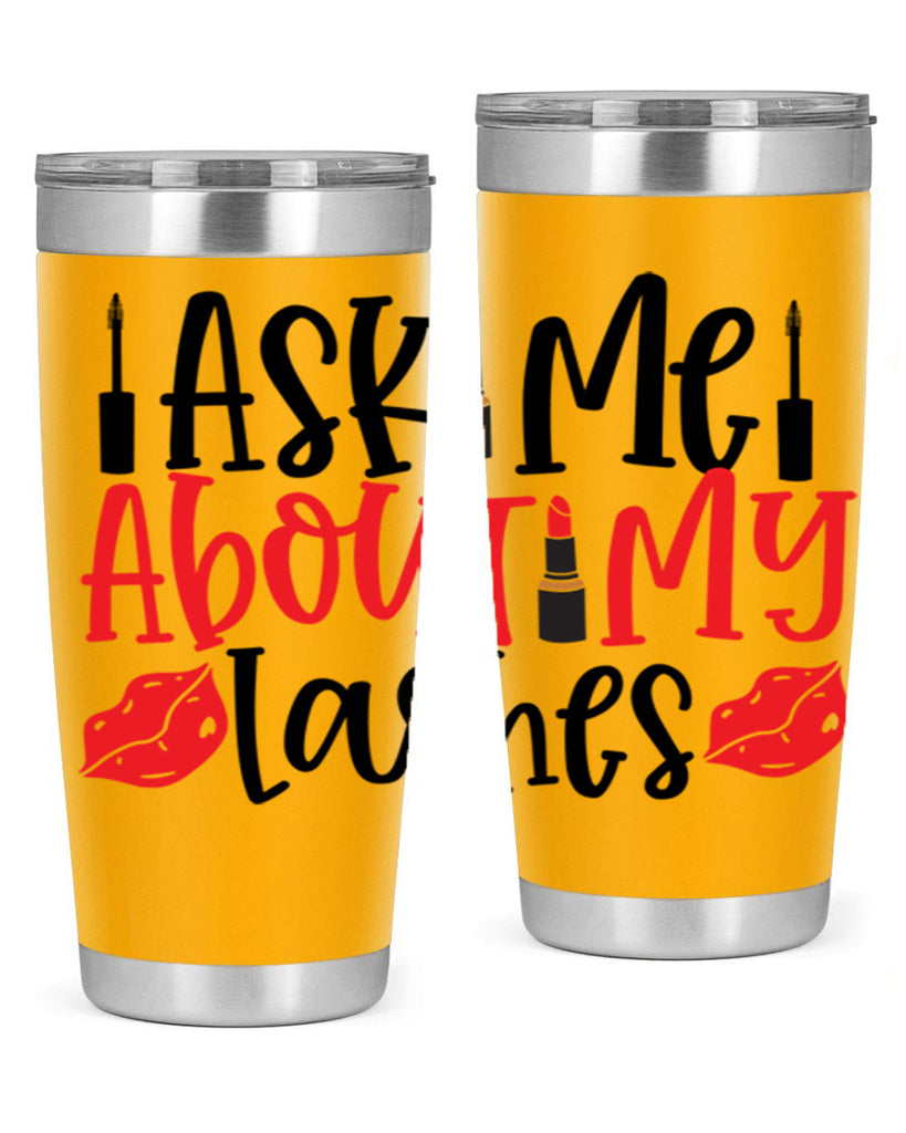 Ask Me About My Lashes Style 255#- make up- Tumbler