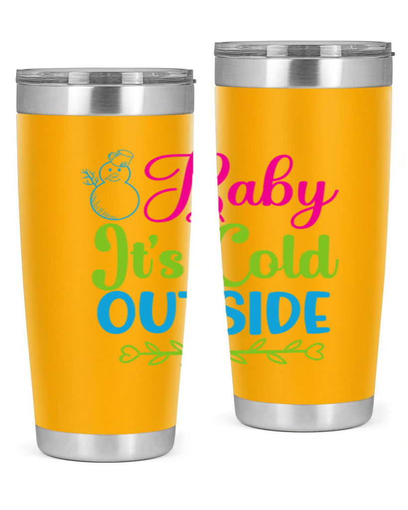 Baby Its Cold Outside 18#- winter- Tumbler