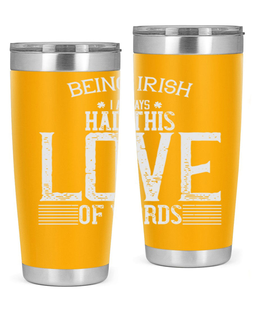 Being Irish I always had this love of words Style 141#- St Patricks Day- Tumbler