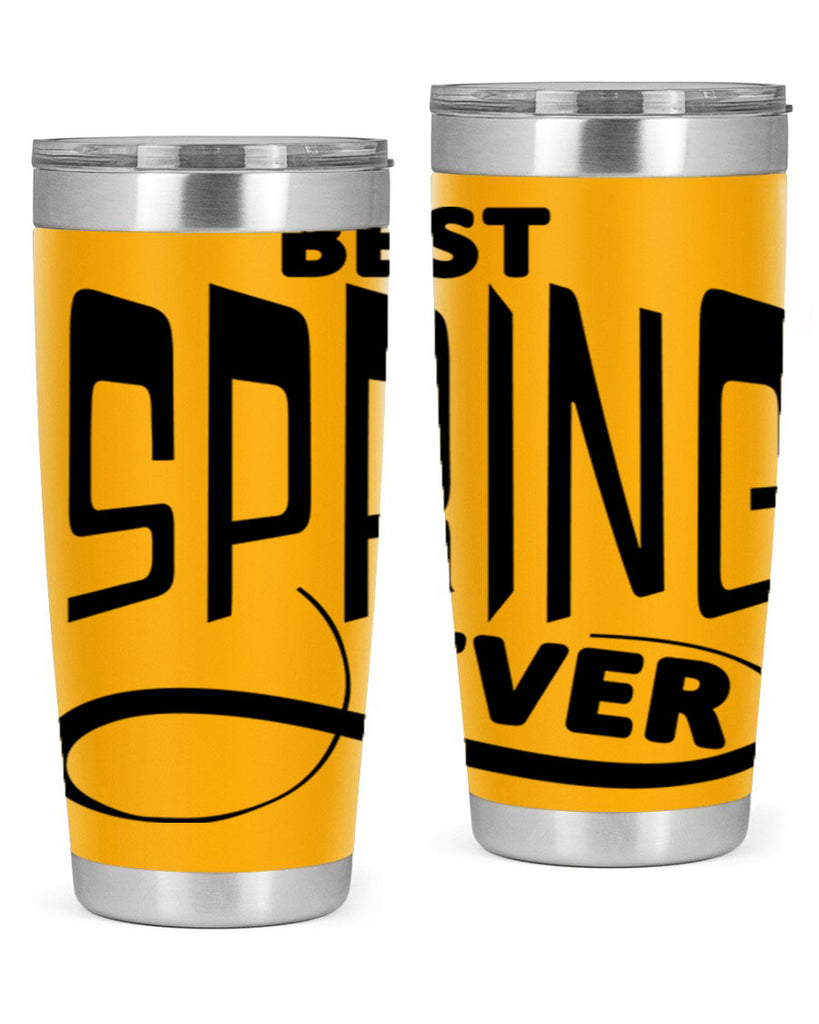 Best Spring Ever35#- spring- Tumbler