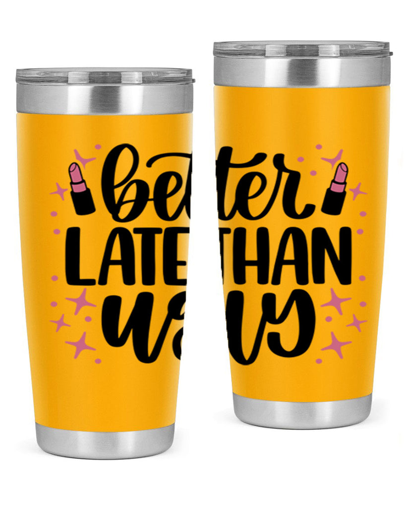 Better Late Than Ugly Style 133#- make up- Tumbler