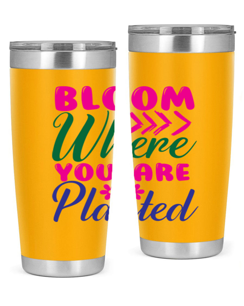 Bloom Where You Are Planted 74#- spring- Tumbler
