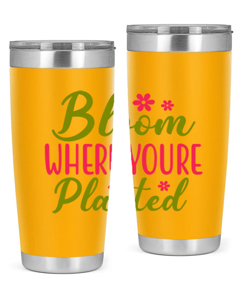 Bloom Where Youre Planted 79#- spring- Tumbler