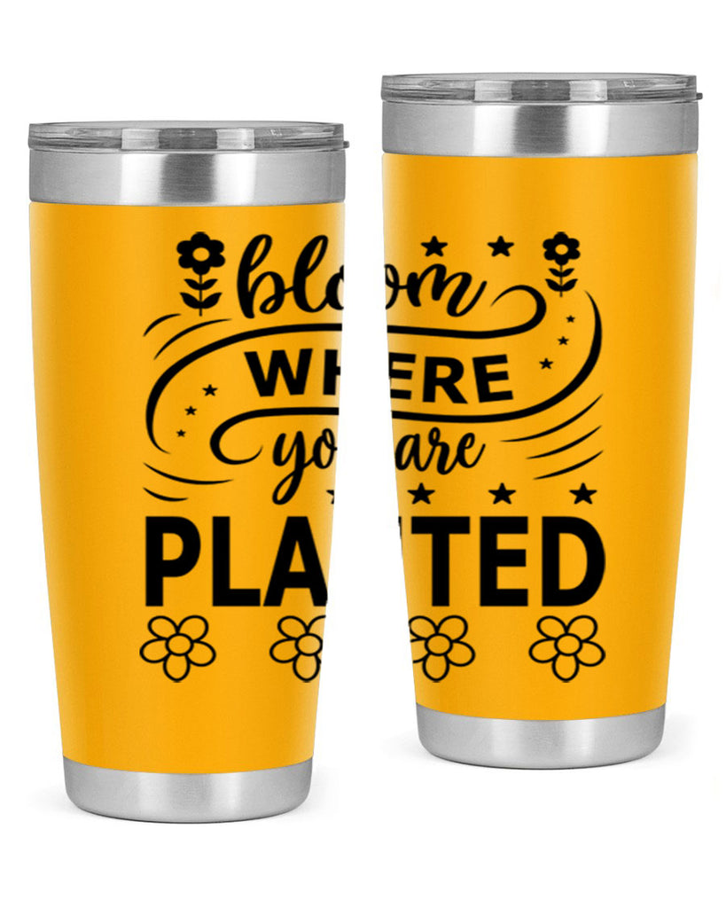 Bloom where you are planted 85#- spring- Tumbler