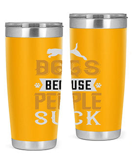 Dogs Because People Suck Style 217#- dog- Tumbler