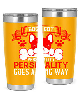 Dogs got personality Personality goes a long way Style 216#- dog- Tumbler