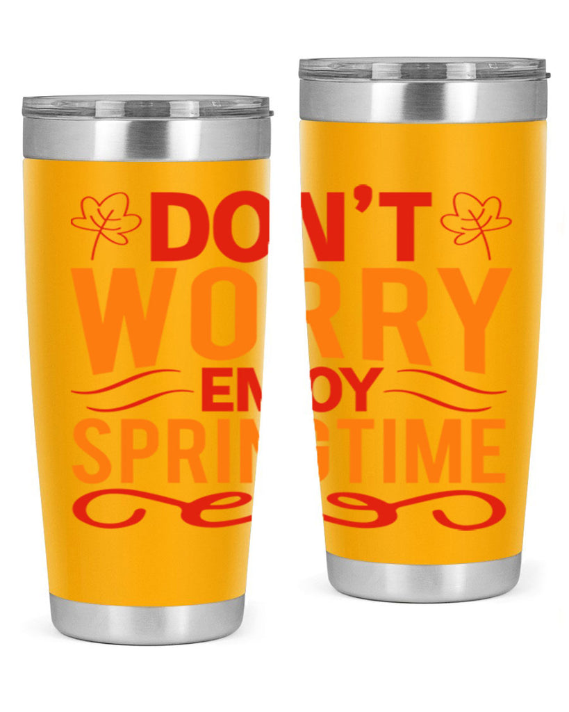 Don’t worry enjoy springtime 125#- spring- Tumbler