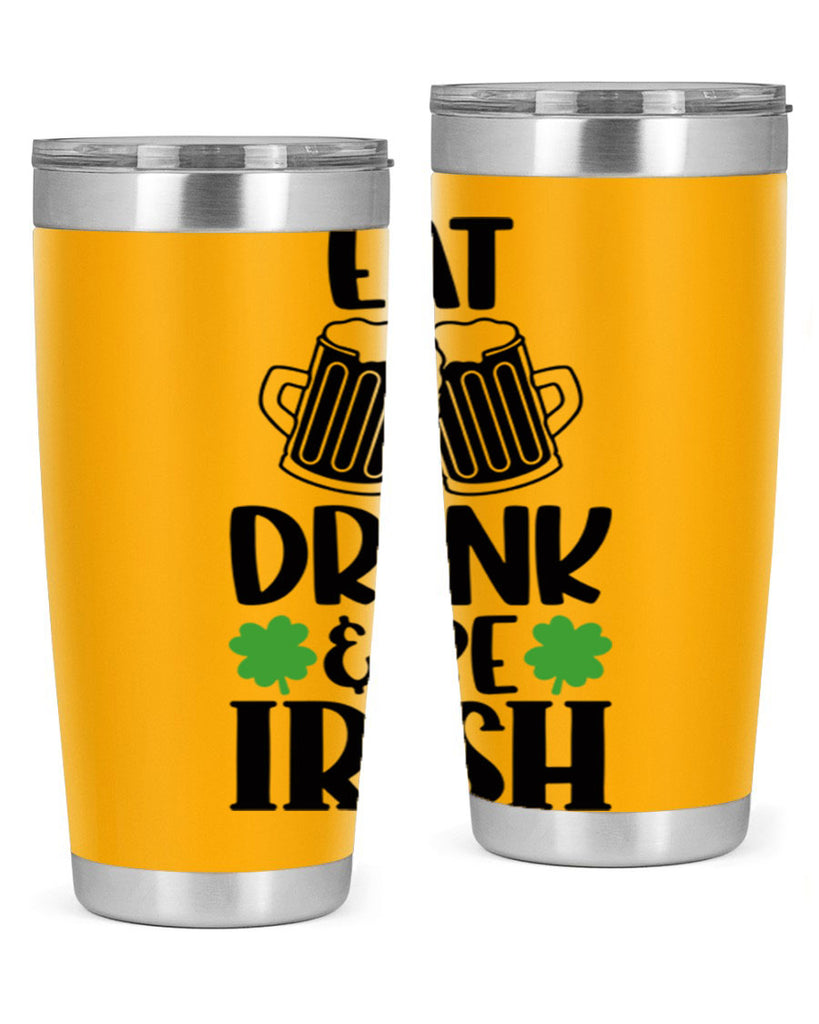 Eat Drink Be Irish Style 101#- St Patricks Day- Tumbler
