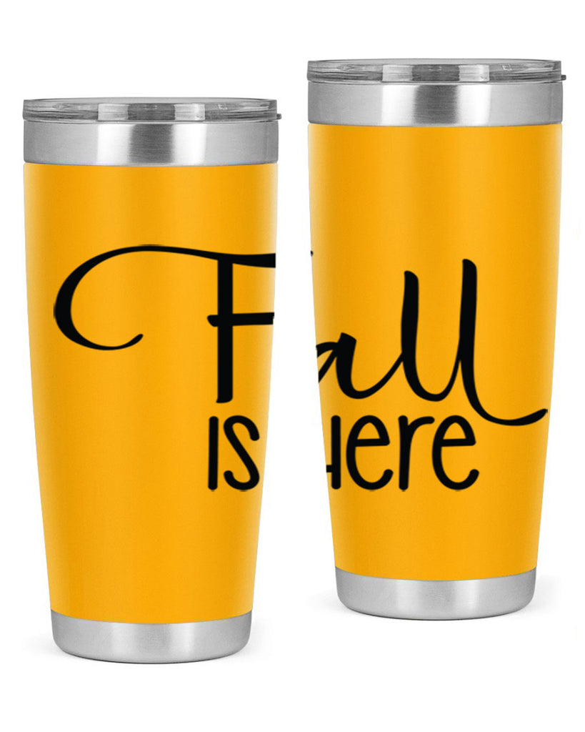 Fall Is Here 109#- fall- Tumbler