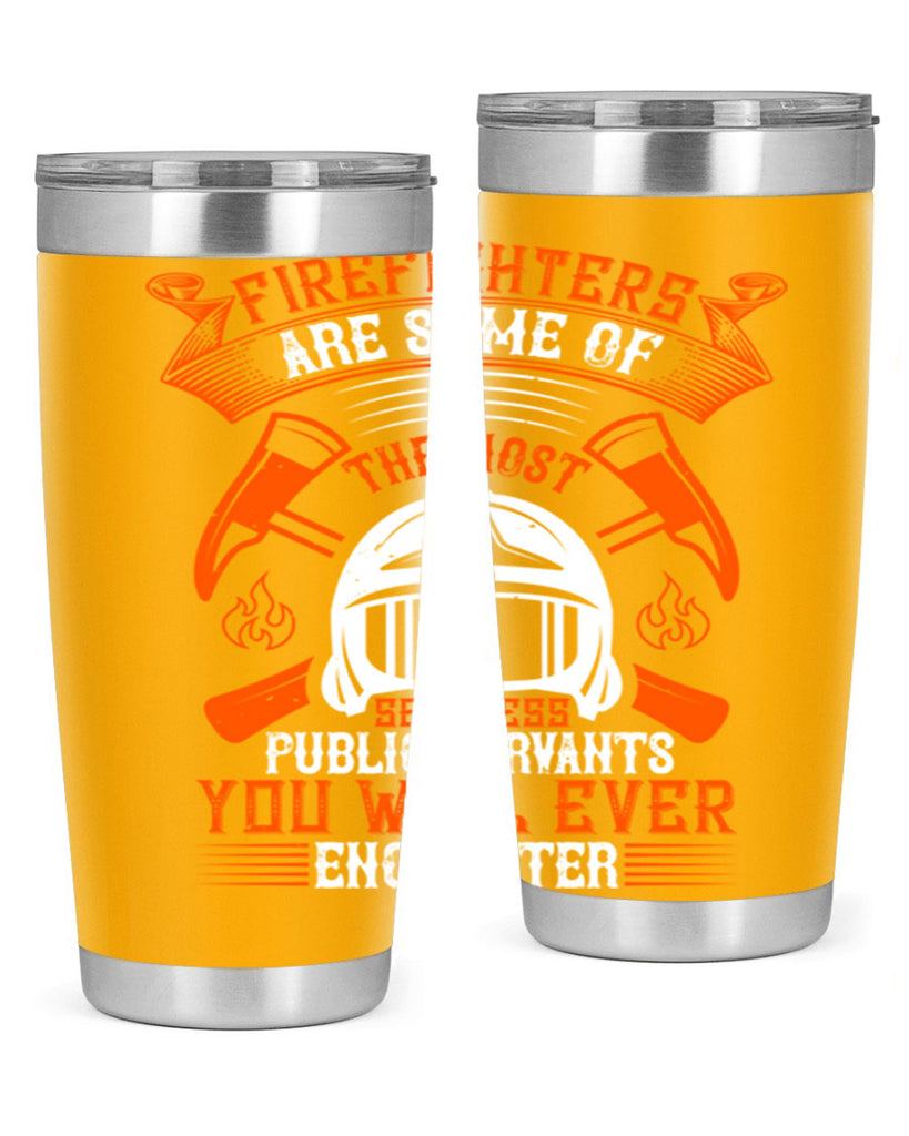 Firefighters are some of the most selfless public servants you will ever encounter Style 75#- fire fighter- tumbler