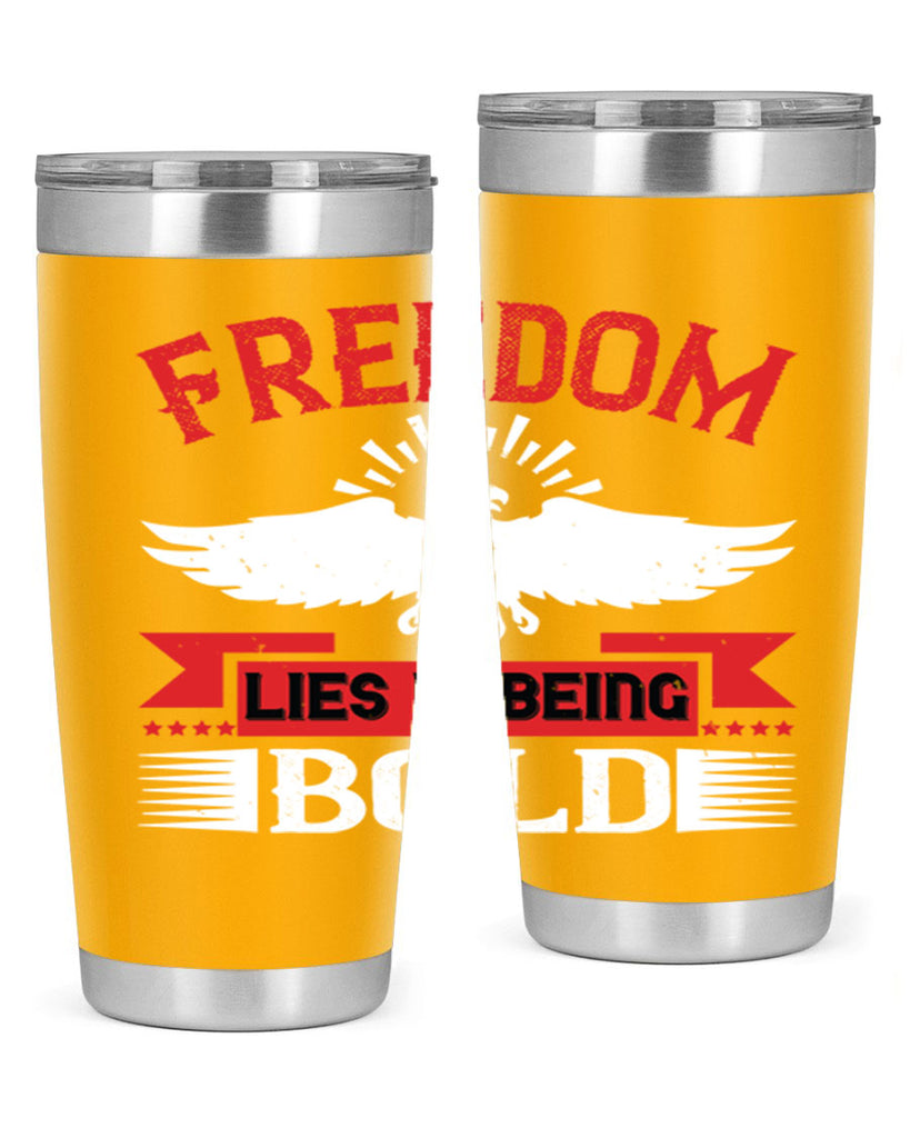 Freedom lies in being bold Style 91#- Fourt Of July- Tumbler