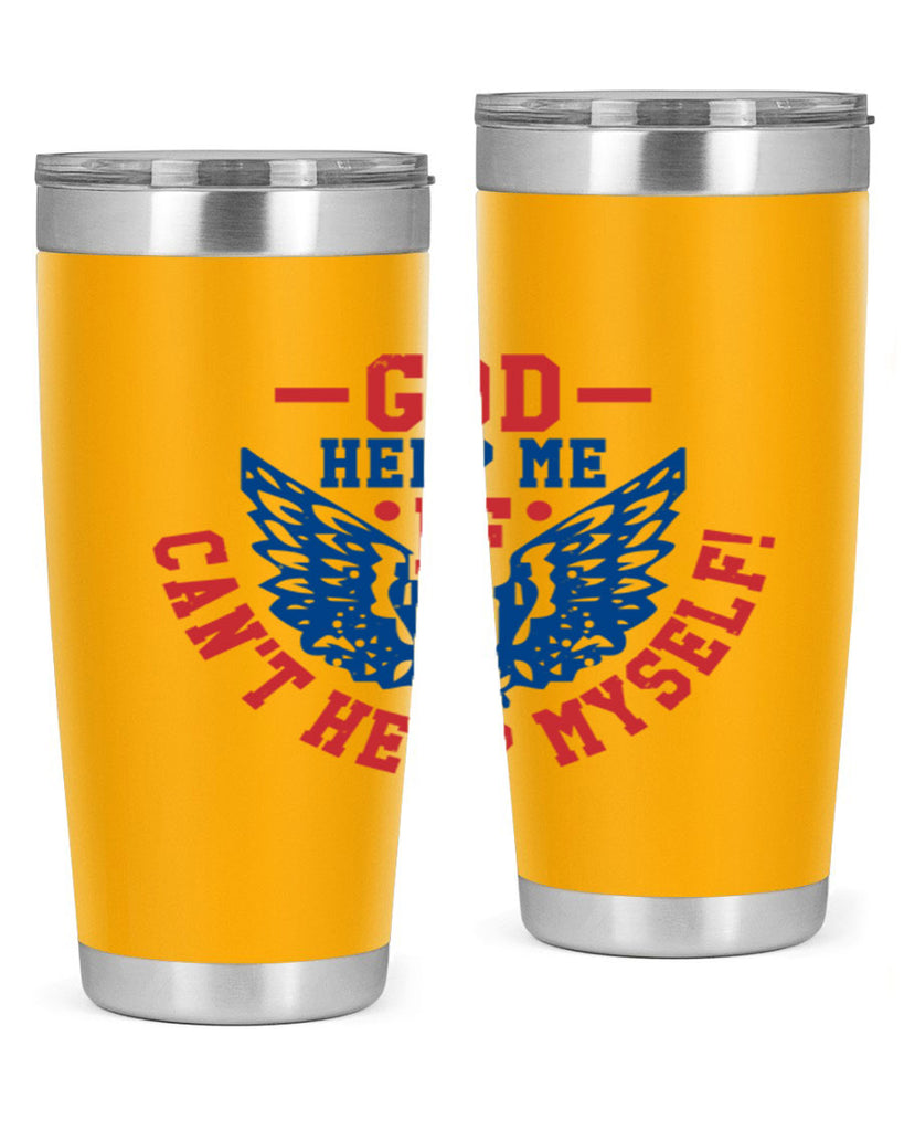 God help me if i cant help myself Style 12#- Fourt Of July- Tumbler