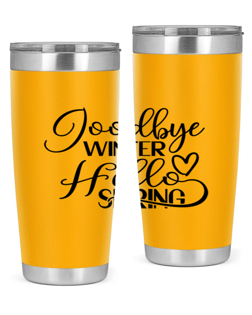 Goodbye Winter Hello Spring 147#- spring- Tumbler