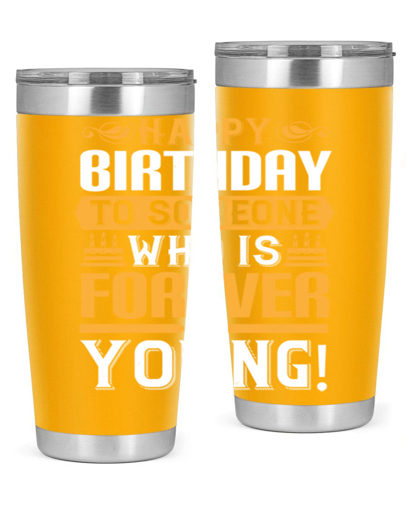 Happy birthday to someone who is forever young Style 80#- birthday- tumbler