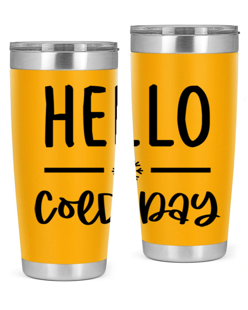Hello Cold Day141#- winter- Tumbler
