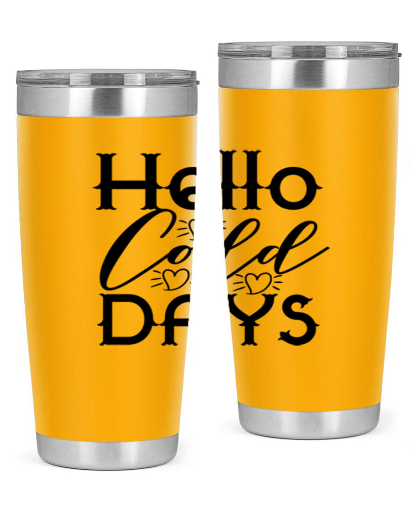 Hello Cold Days 148#- winter- Tumbler