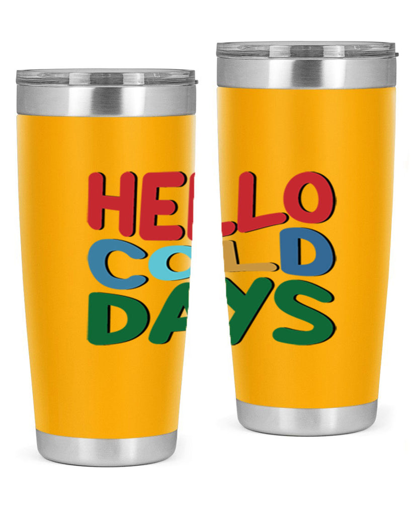 Hello Cold Days 173#- winter- Tumbler