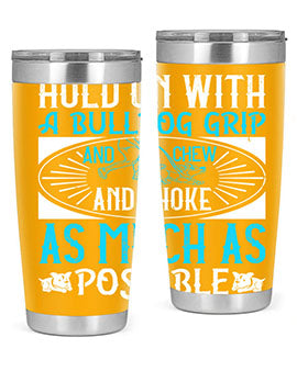 Hold on with a bulldog grip and chew and choke as much as possible Style 44#- dog- Tumbler