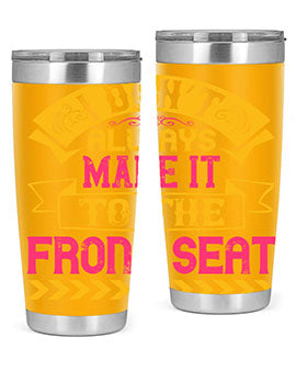 I Don’t Always Make It To The Front Seat Style 43#- dog- Tumbler