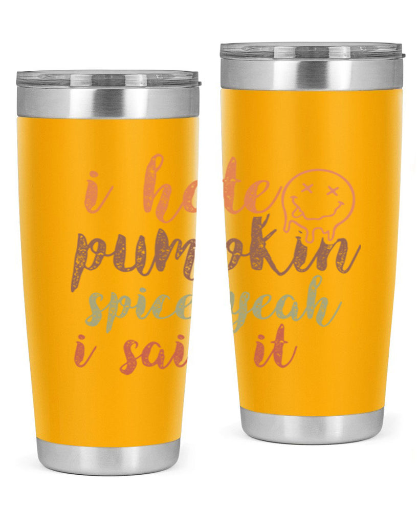 I Hate Pumpkin Spice Yeah I Said It 323#- fall- Tumbler