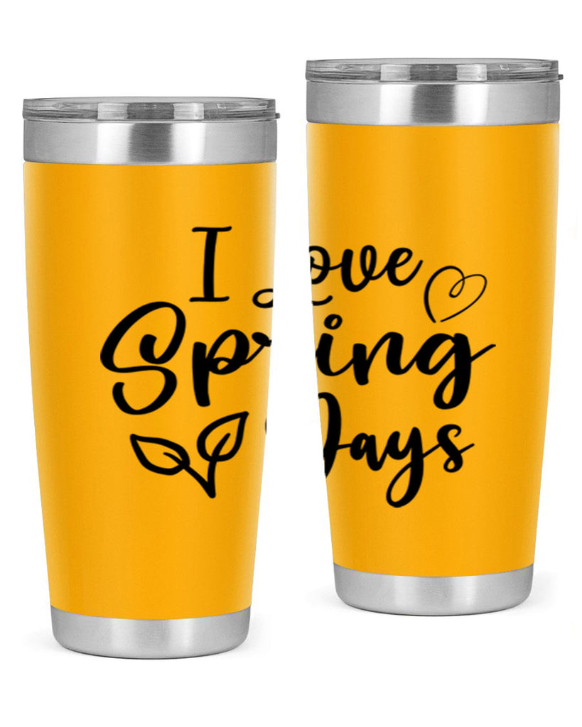 I Love Spring Days 269#- spring- Tumbler
