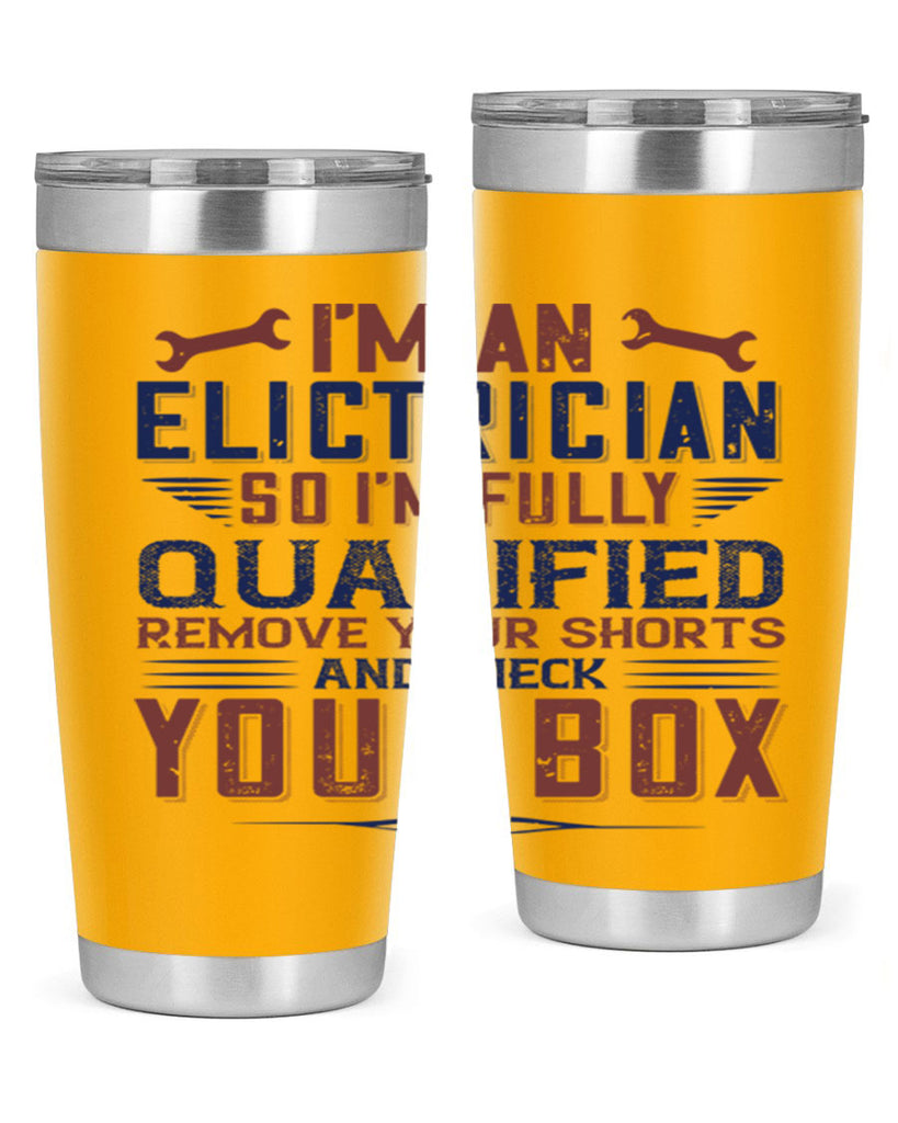 I M AN ELECTRICIAN SO IM FULLY QUALIFIED REMOVE YOUR SHORTS AND CHECK YOUR BOX Style 53#- engineer- tumbler