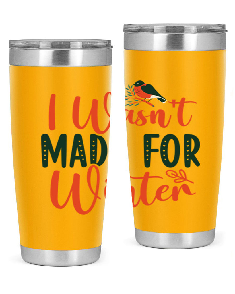 I Wasnt Made For Winter 235#- winter- Tumbler