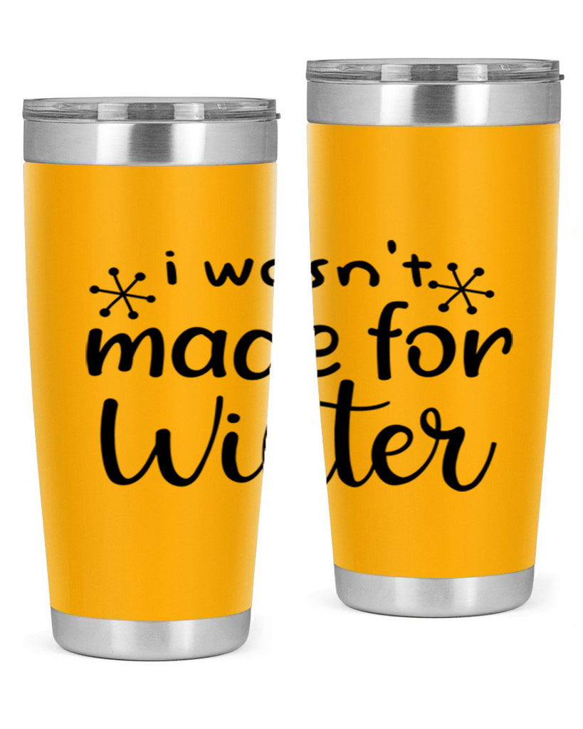 I Wasnt Made For Winter 250#- winter- Tumbler
