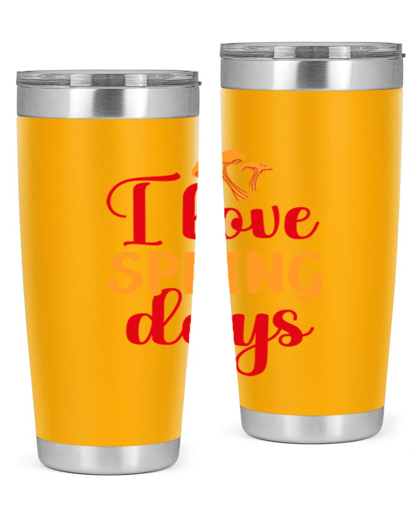 I love spring days 270#- spring- Tumbler