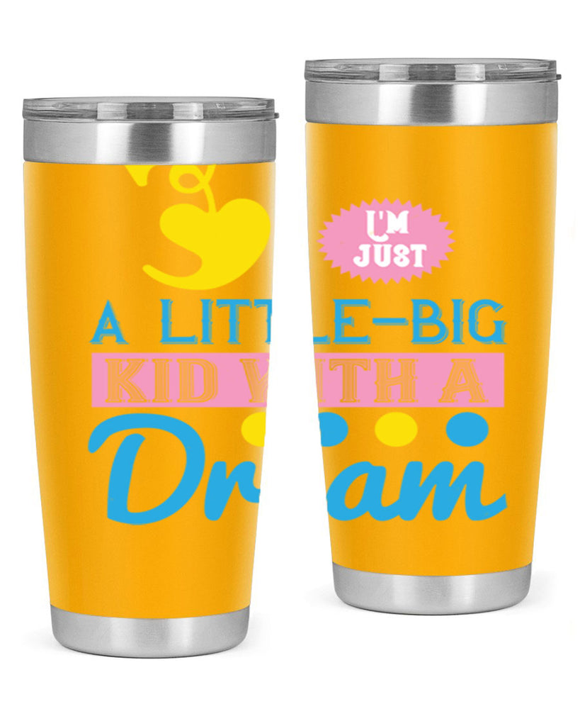 Im just a littlebig kid with a dream Style 31#- baby- Tumbler