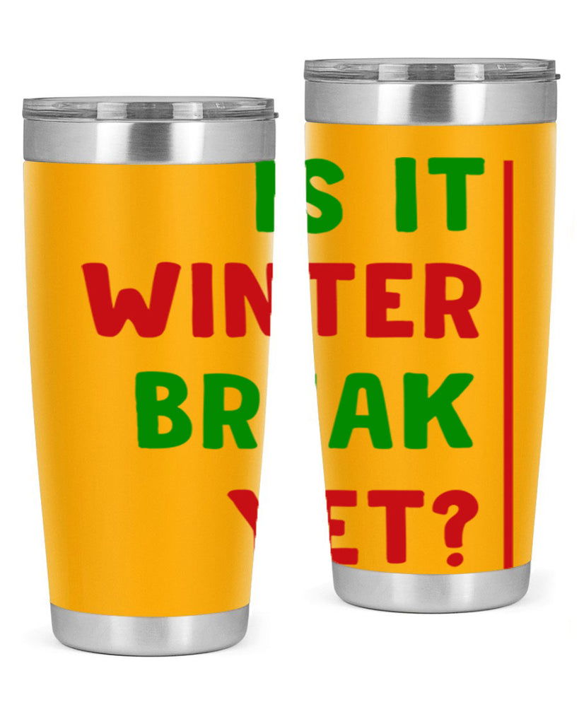 Is It Winter Break Yet 252#- winter- Tumbler
