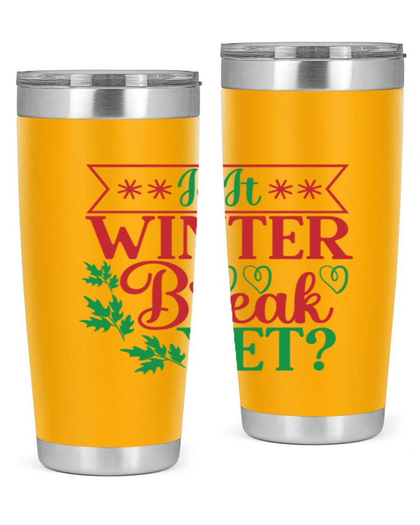 Is It Winter Break Yet 253#- winter- Tumbler