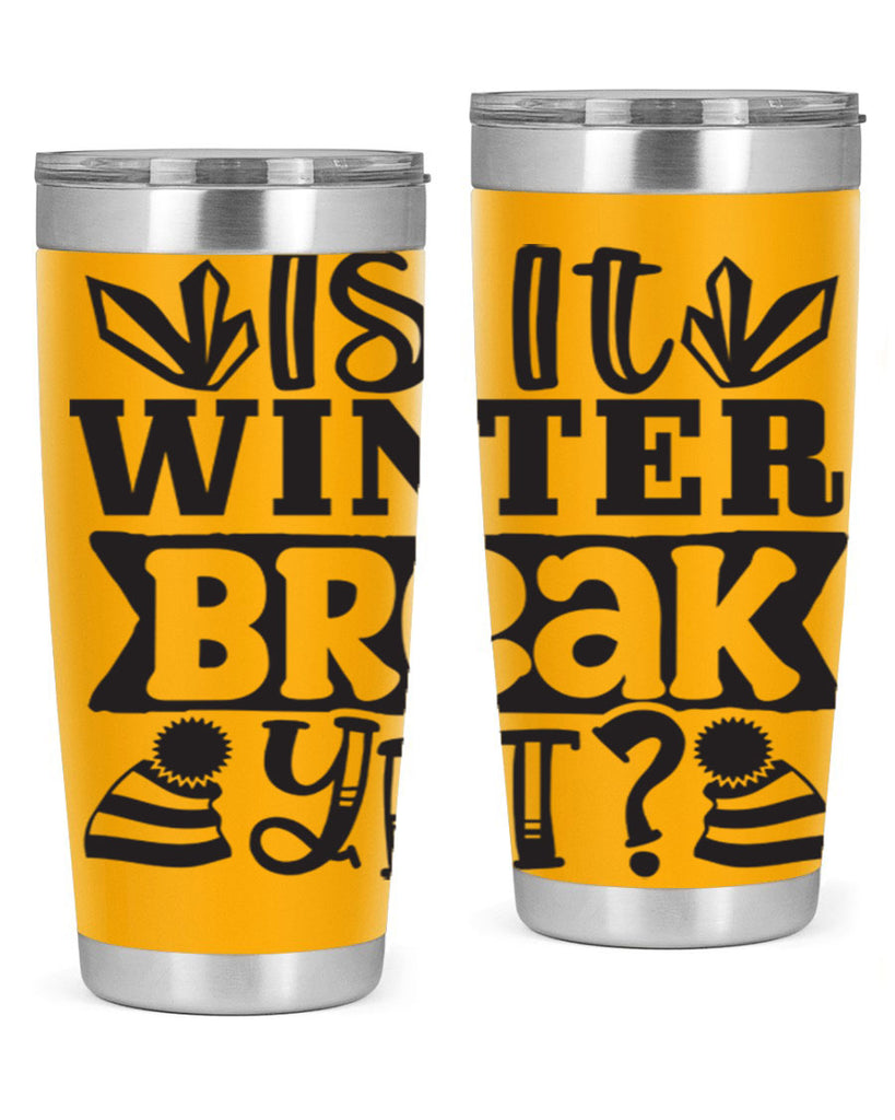 Is it winter break yet 255#- winter- Tumbler