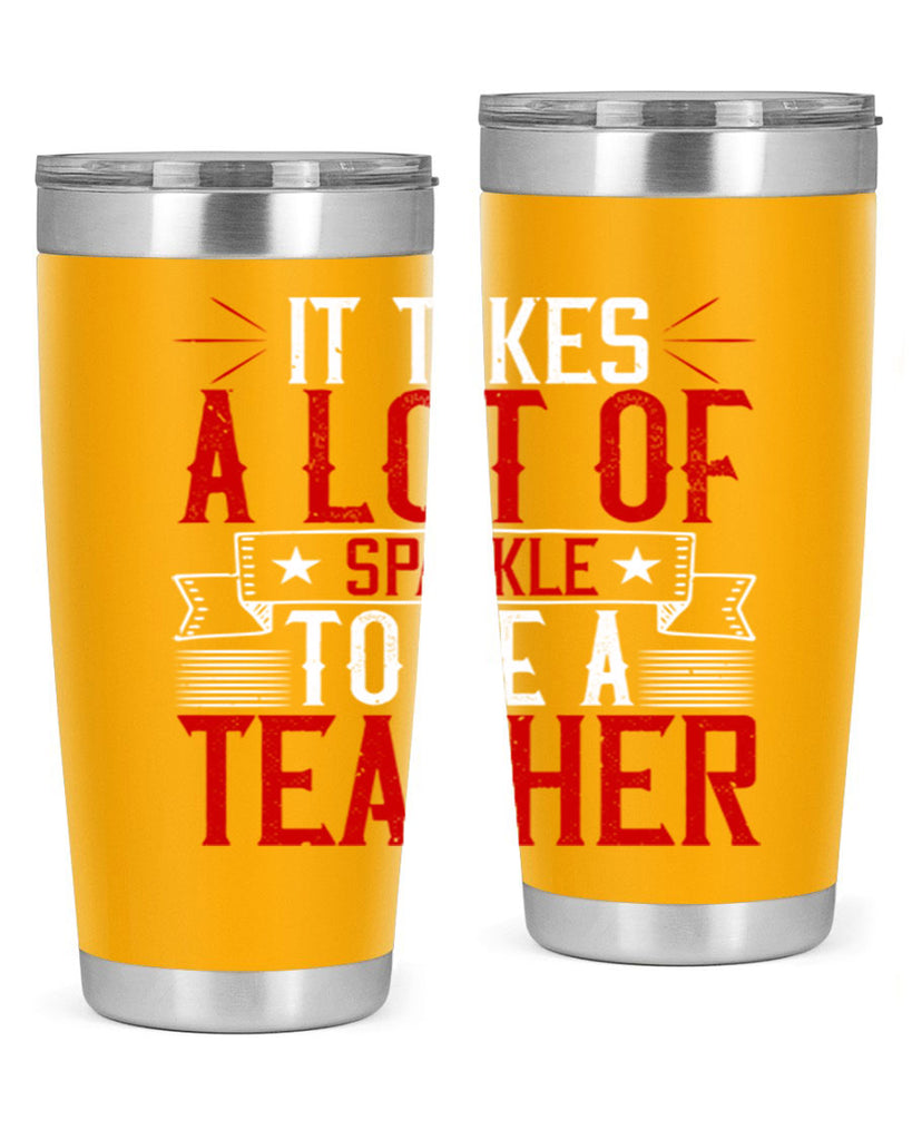 It Takes A Lot Of Sparkle To Be A Teacher Style 97#- teacher- tumbler