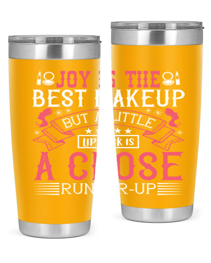 Joy is the best makeup But a little lipstick is a close runnerup Style 200#- make up- Tumbler