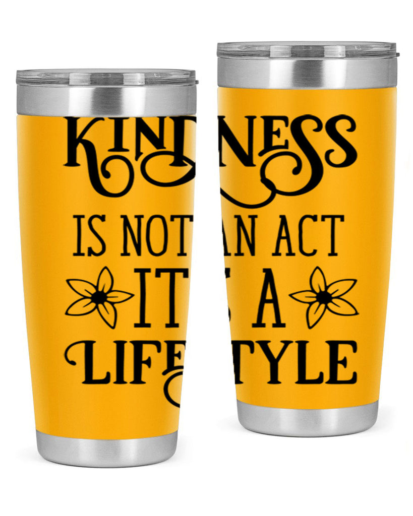 Kindness is not an act 295#- spring- Tumbler