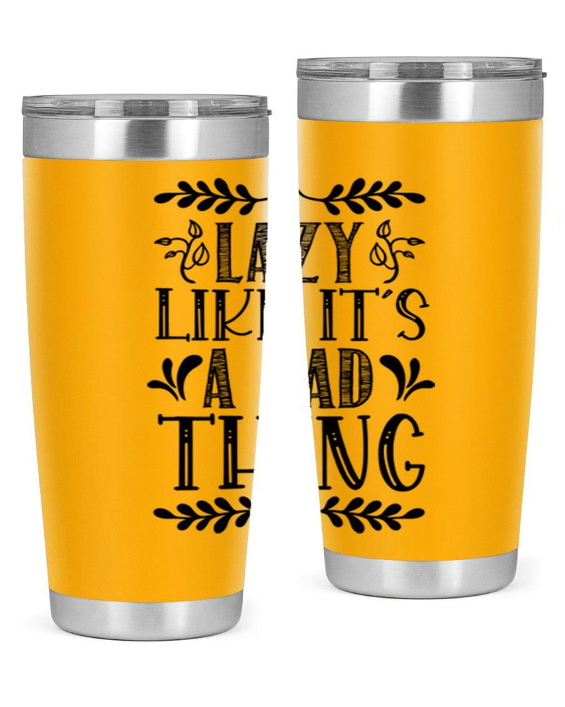 LAZY LIKE ITS A BAD THING 385#- fall- Tumbler