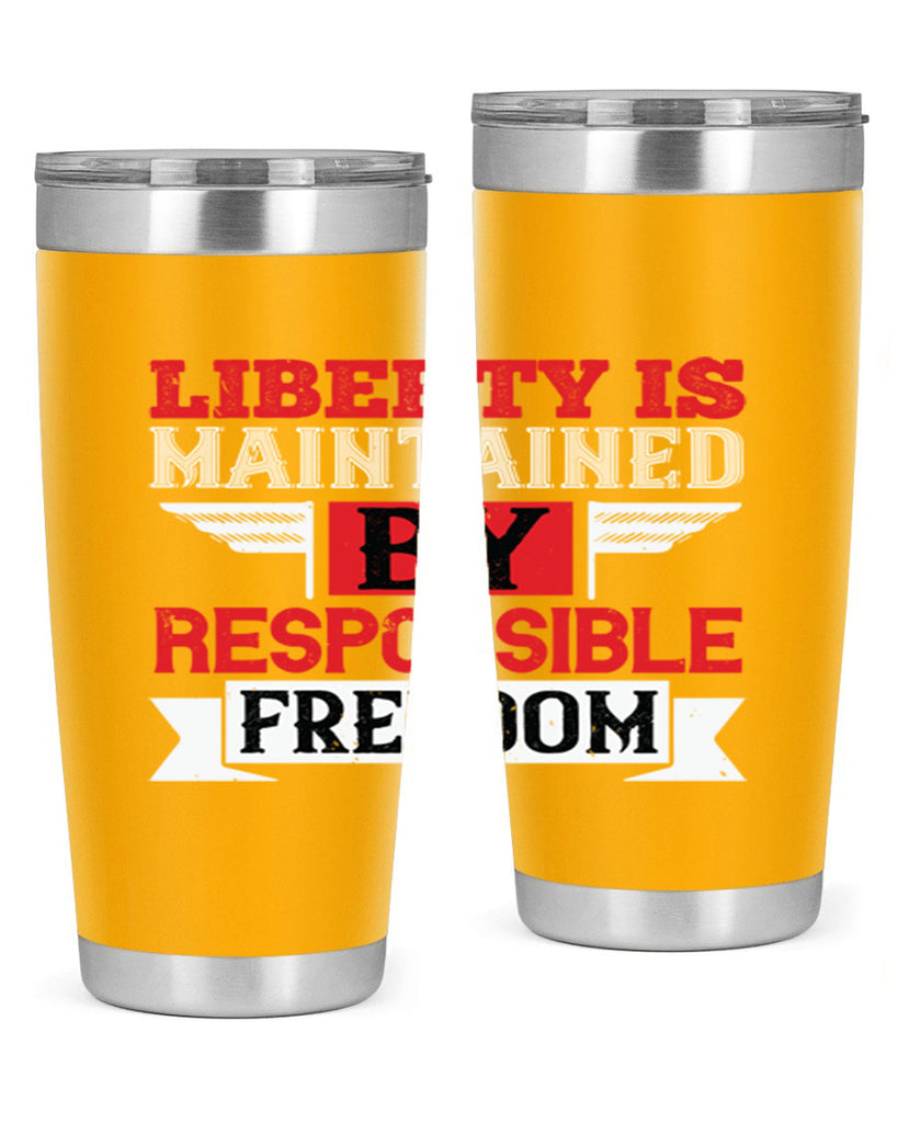Liberty is maintained by responsible freedom Style 128#- Fourt Of July- Tumbler