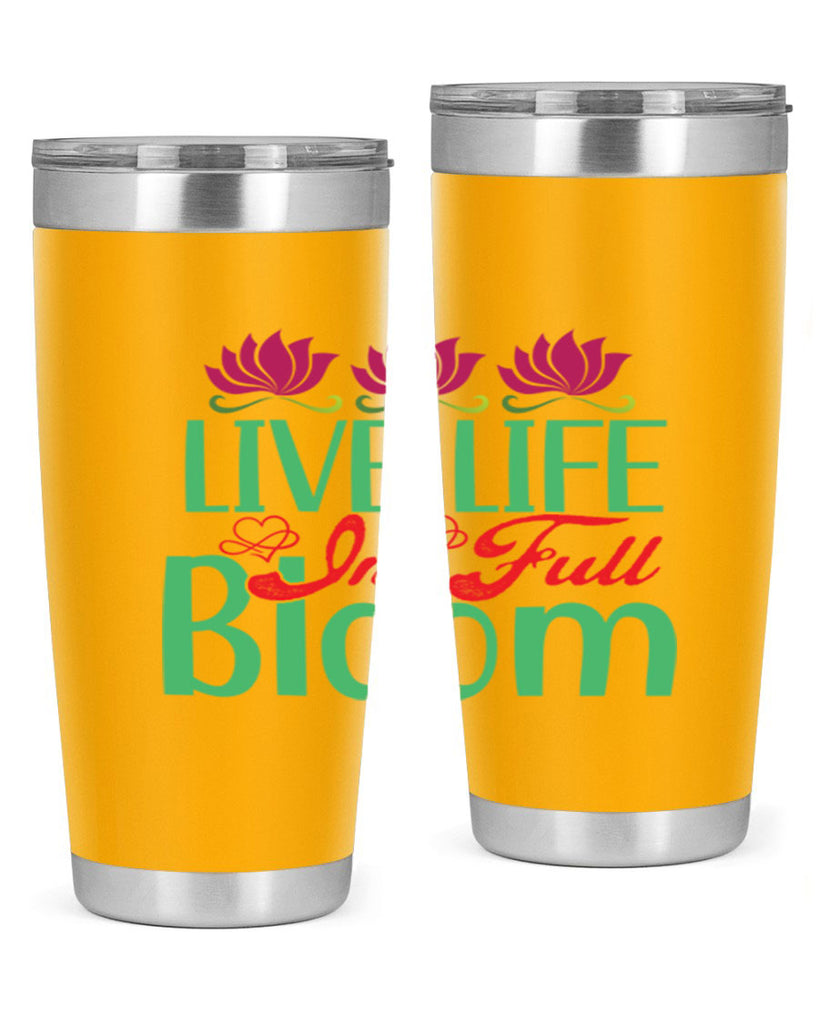 Live Life In Full Bloom 303#- spring- Tumbler