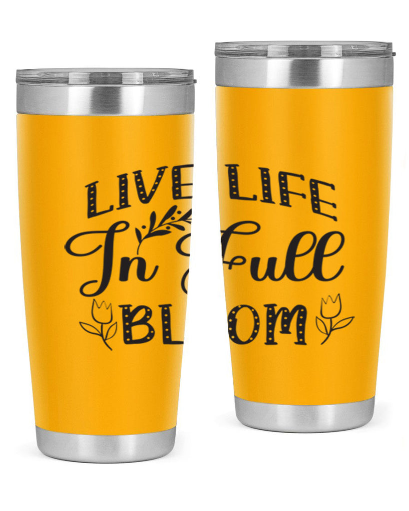 Live life in full bloom304#- spring- Tumbler