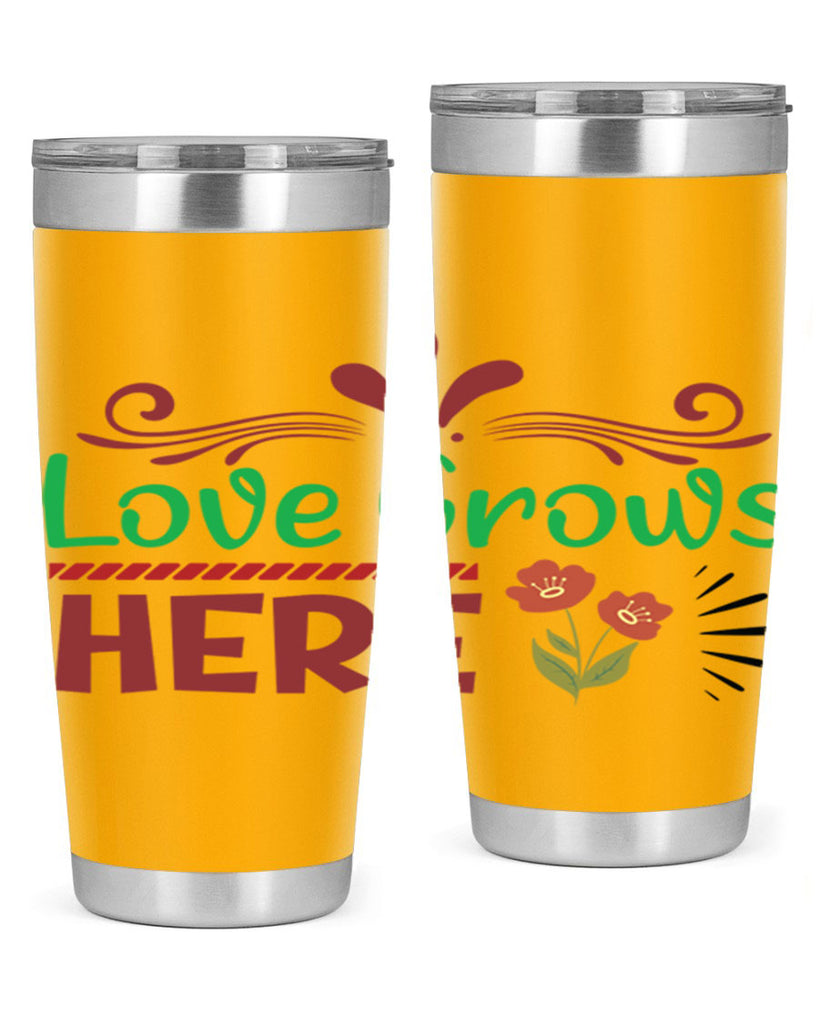 Love Grows Here  334#- spring- Tumbler