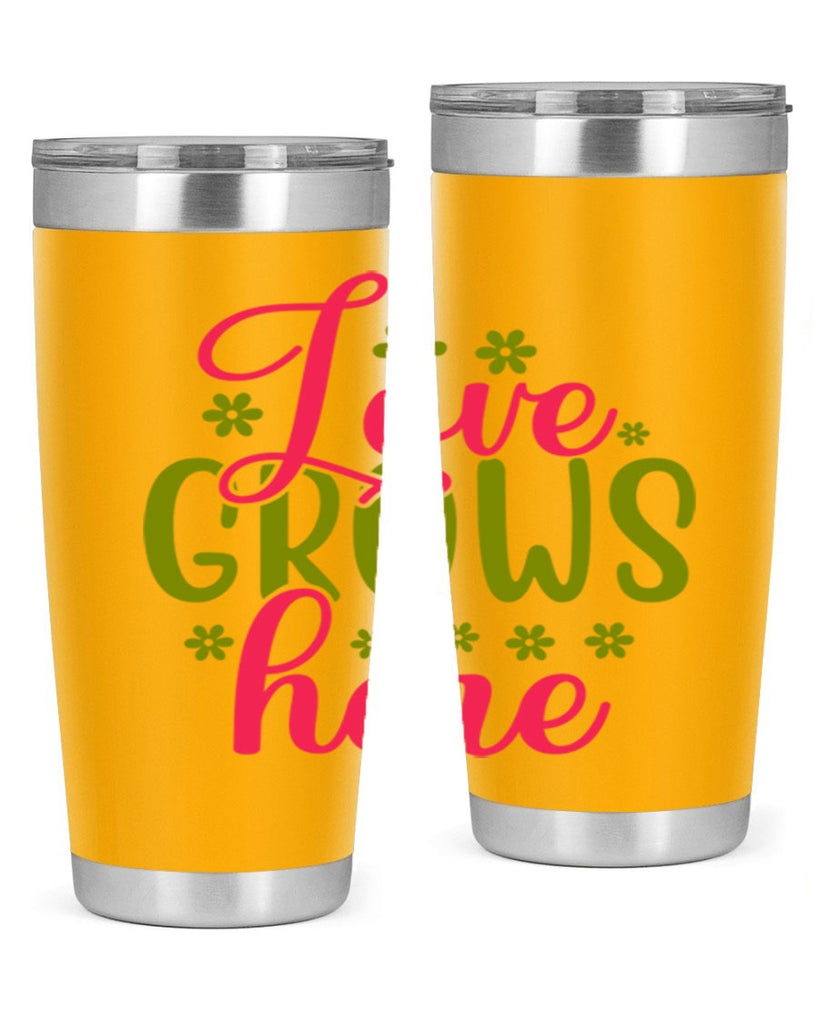 Love Grows Here 329#- spring- Tumbler