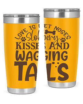 Love Is Wet Noses Slobbery Kisses And Wagging Tails Style 73#- dog- Tumbler