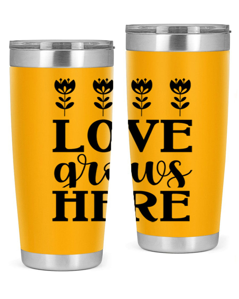 Love grows here  333#- spring- Tumbler