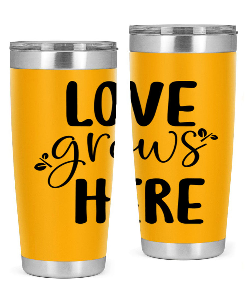 Love grows here design  332#- spring- Tumbler