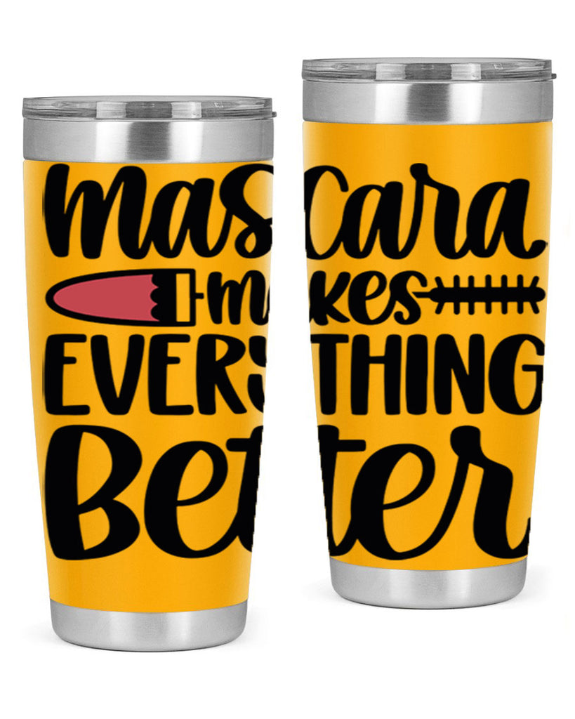 Mascara Makes Everything Better Style 39#- make up- Tumbler