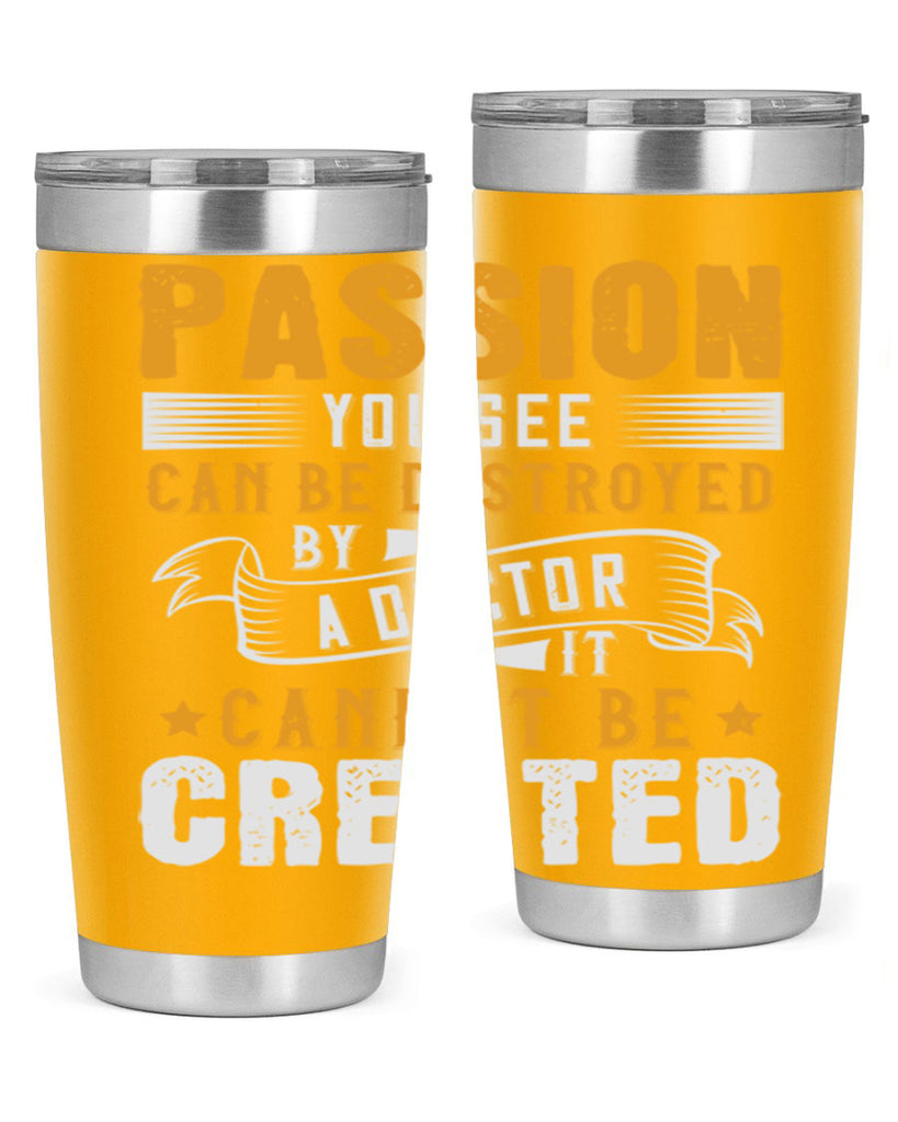 Passion you see can be destroyed by a doctor It cannot be created Style 29#- medical- tumbler