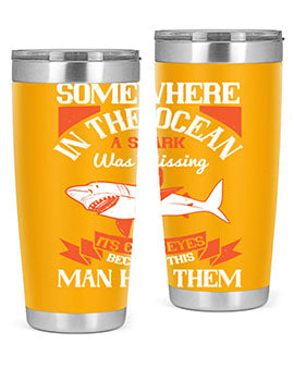 Somewhere in the ocean a shark was missing its cold eyes because this man had them Style 20#- shark  fish- Tumbler
