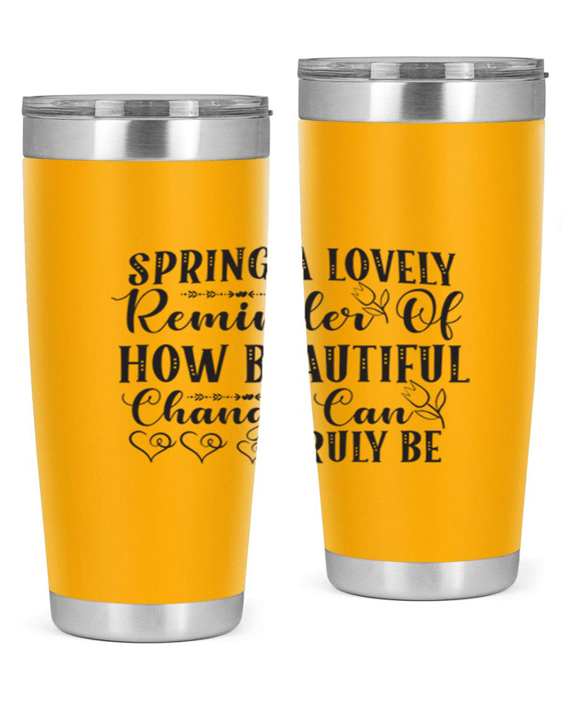 Spring a lovely reminder of how beautiful change can truly be407#- spring- Tumbler